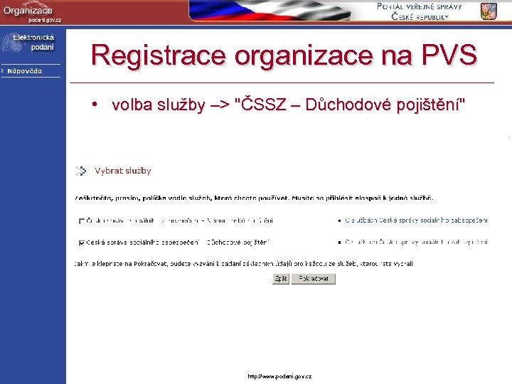 Registrace organizace na PVS • volba služby –> "ČSSZ – Důchodové pojištění" http: //www.