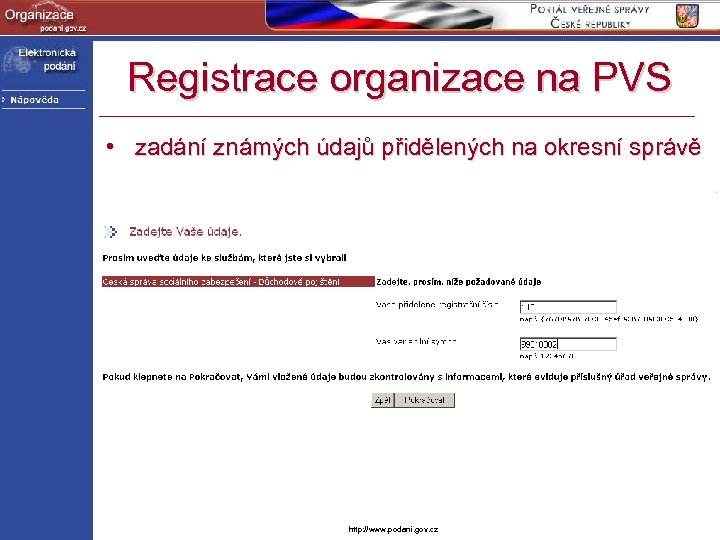 Registrace organizace na PVS • zadání známých údajů přidělených na okresní správě http: //www.