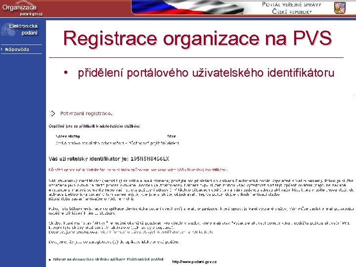 Registrace organizace na PVS • přidělení portálového uživatelského identifikátoru http: //www. podani. gov. cz