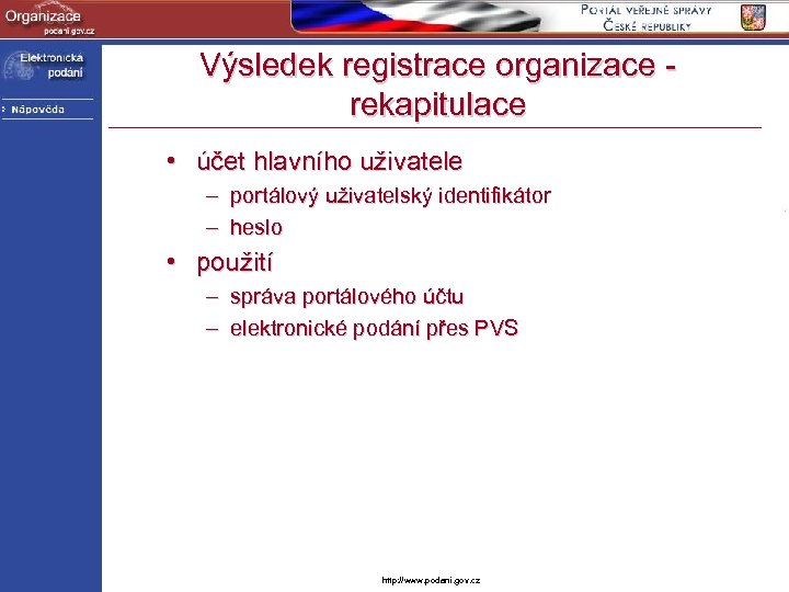 Výsledek registrace organizace - rekapitulace • účet hlavního uživatele – portálový uživatelský identifikátor –