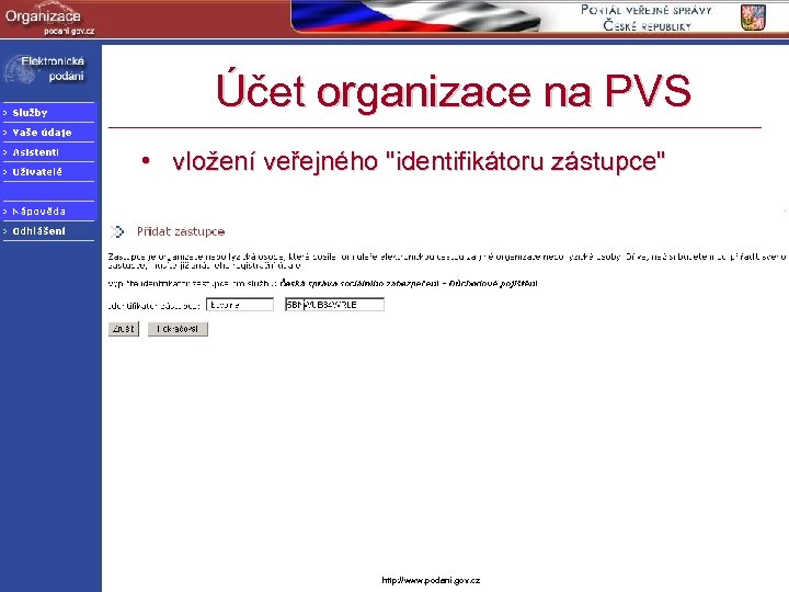 Účet organizace na PVS • vložení veřejného "identifikátoru zástupce" http: //www. podani. gov. cz