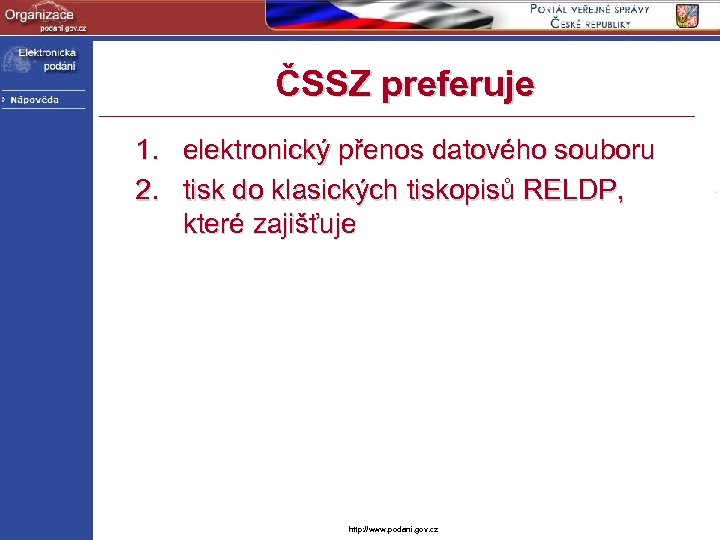 ČSSZ preferuje 1. 2. elektronický přenos datového souboru tisk do klasických tiskopisů RELDP, které