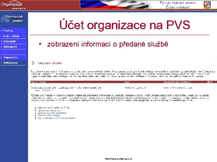 Účet organizace na PVS • zobrazení informací o předané službě http: //www. podani. gov.