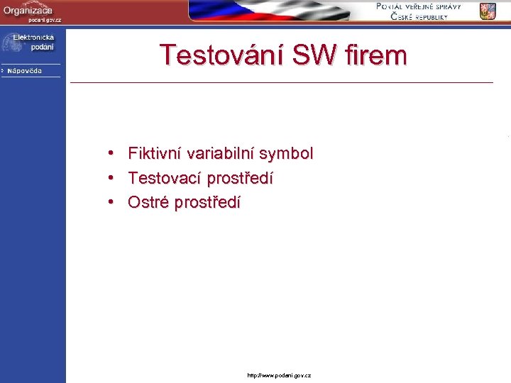 Testování SW firem • Fiktivní variabilní symbol • Testovací prostředí • Ostré prostředí http: