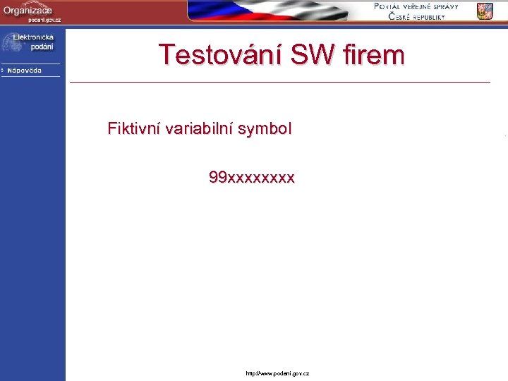 Testování SW firem Fiktivní variabilní symbol 99 xxxx http: //www. podani. gov. cz 