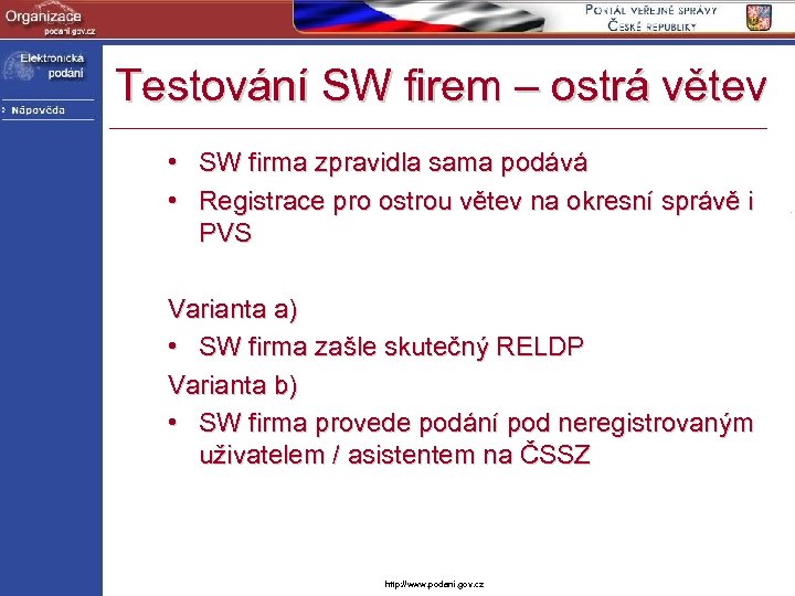 Testování SW firem – ostrá větev • SW firma zpravidla sama podává • Registrace