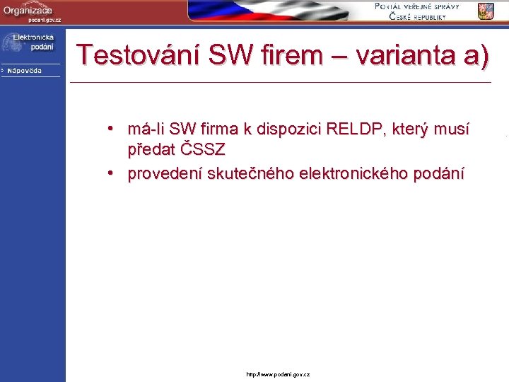 Testování SW firem – varianta a) • má-li SW firma k dispozici RELDP, který