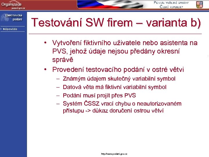 Testování SW firem – varianta b) • Vytvoření fiktivního uživatele nebo asistenta na PVS,