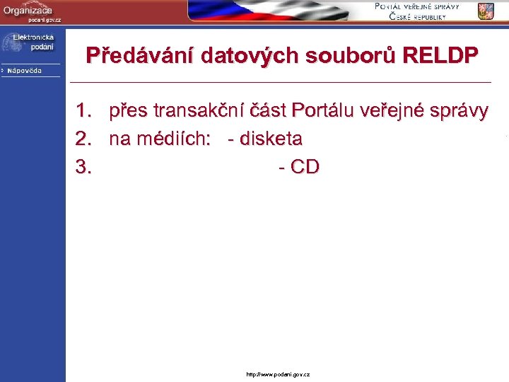 Předávání datových souborů RELDP 1. přes transakční část Portálu veřejné správy 2. na médiích: