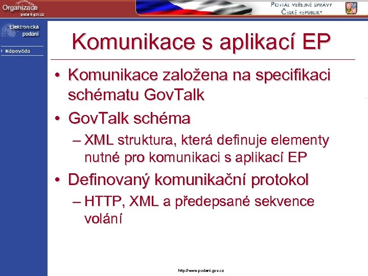 Komunikace s aplikací EP • Komunikace založena na specifikaci schématu Gov. Talk • Gov.