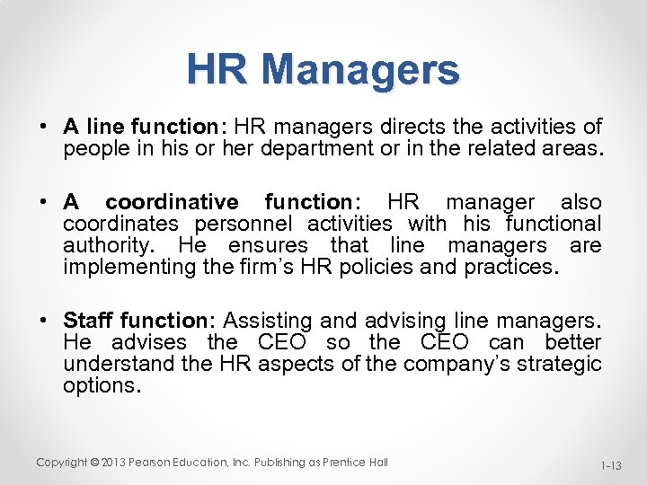 HR Managers • A line function: HR managers directs the activities of people in
