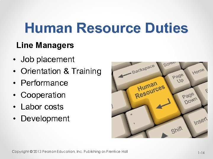 Human Resource Duties Line Managers • • • Job placement Orientation & Training Performance