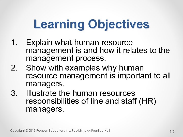 Learning Objectives 1. Explain what human resource management is and how it relates to