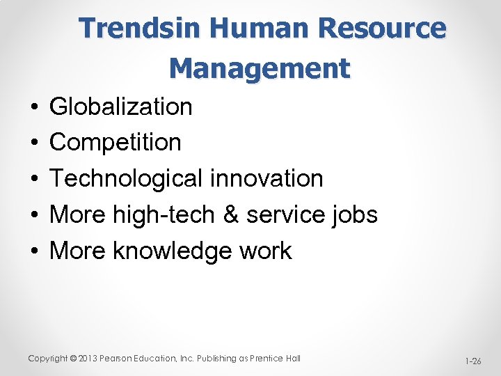Trends in Human Resource Management • • • Globalization Competition Technological innovation More high-tech