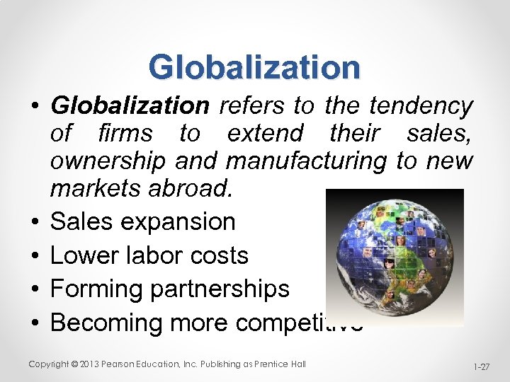 Globalization • Globalization refers to the tendency of firms to extend their sales, ownership