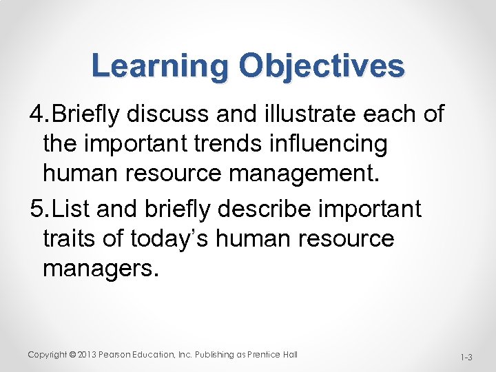 Learning Objectives 4. Briefly discuss and illustrate each of the important trends influencing human