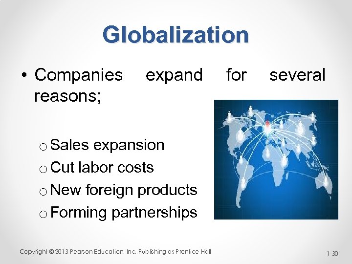 Globalization • Companies expand for several reasons; o Sales expansion o Cut labor costs