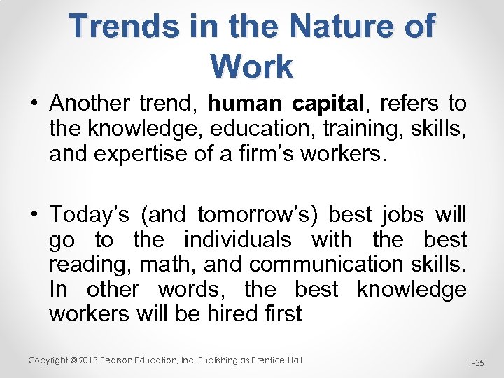 Trends in the Nature of Work • Another trend, human capital, refers to the