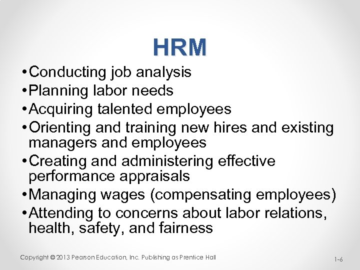 HRM • Conducting job analysis • Planning labor needs • Acquiring talented employees •