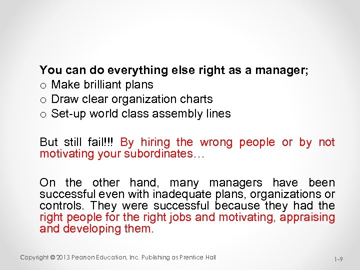 You can do everything else right as a manager; o Make brilliant plans o