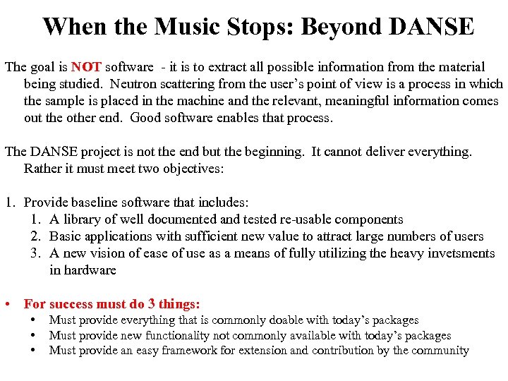 When the Music Stops: Beyond DANSE The goal is NOT software - it is