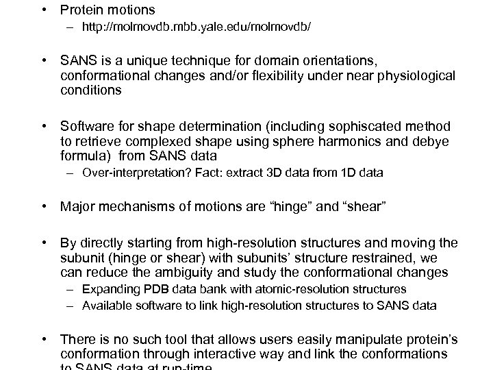  • Protein motions – http: //molmovdb. mbb. yale. edu/molmovdb/ • SANS is a