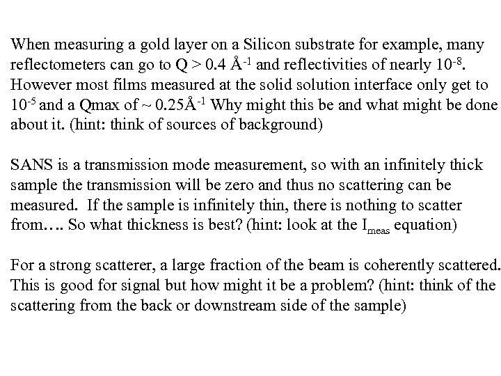 When measuring a gold layer on a Silicon substrate for example, many reflectometers can