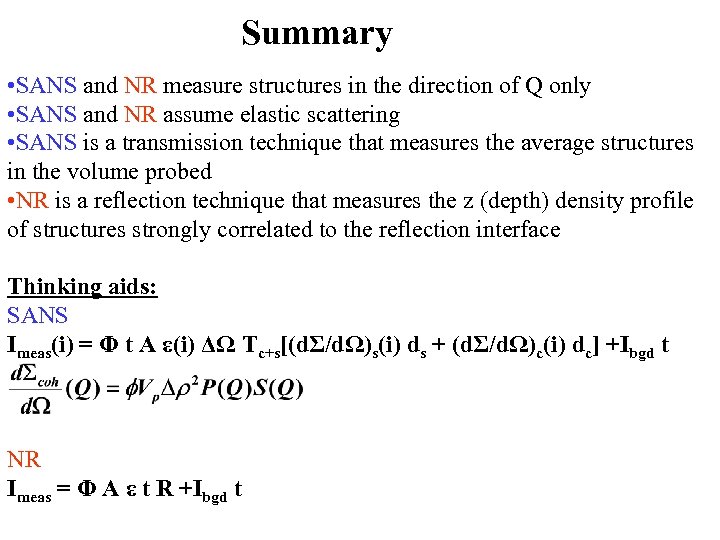Summary • SANS and NR measure structures in the direction of Q only •