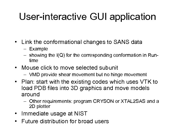 User-interactive GUI application • Link the conformational changes to SANS data – Example –