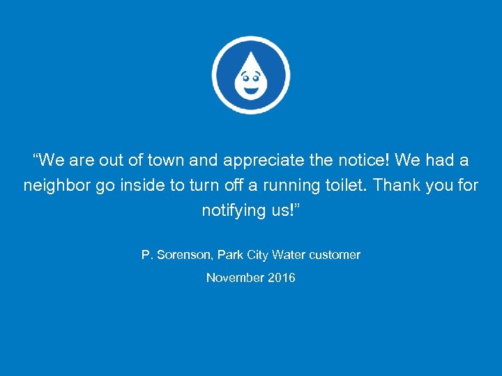 “We are out of town and appreciate the notice! We had a neighbor go