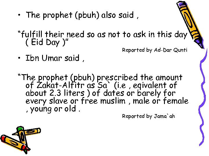  • The prophet (pbuh) also said , “fulfill their need so as not