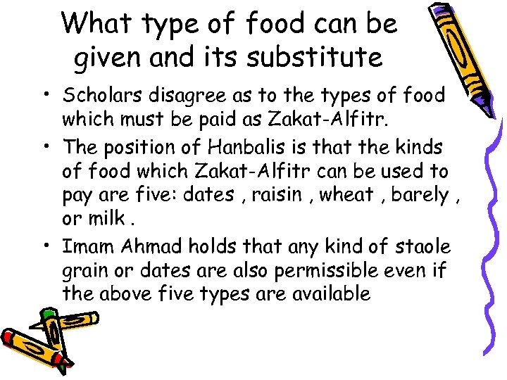 What type of food can be given and its substitute • Scholars disagree as