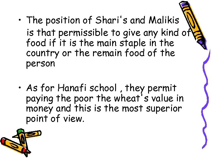  • The position of Shari's and Malikis is that permissible to give any