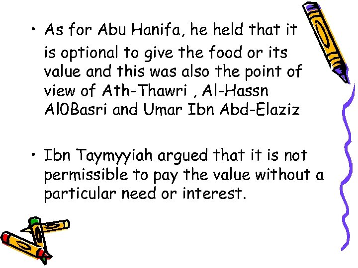  • As for Abu Hanifa, he held that it is optional to give