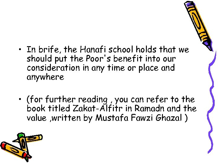  • In brife, the Hanafi school holds that we should put the Poor's