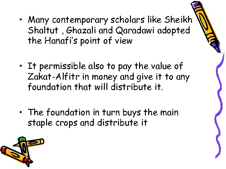  • Many contemporary scholars like Sheikh Shaltut , Ghazali and Qaradawi adopted the