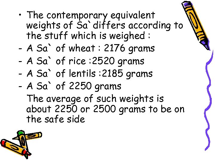  • The contemporary equivalent weights of Sa`differs according to the stuff which is