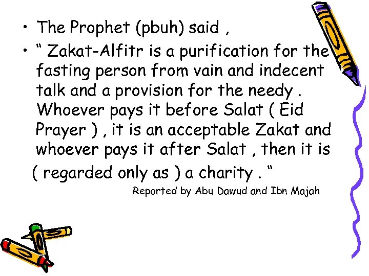  • The Prophet (pbuh) said , • “ Zakat-Alfitr is a purification for