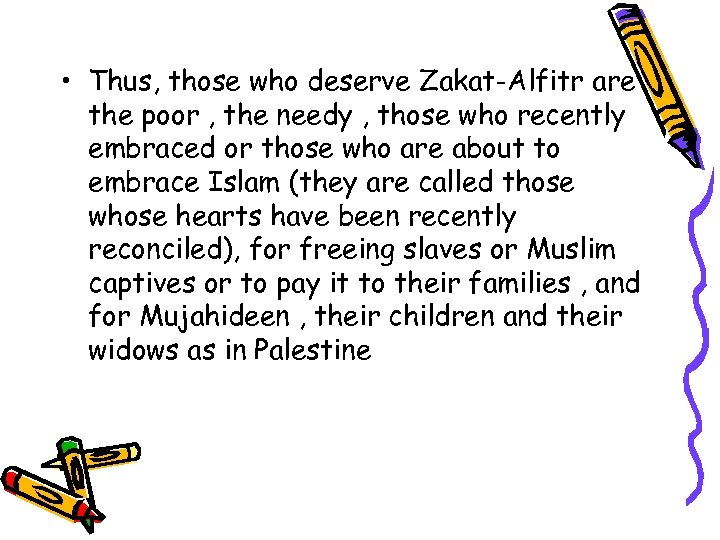  • Thus, those who deserve Zakat-Alfitr are the poor , the needy ,