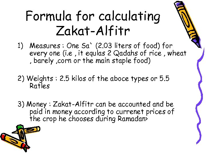 Formula for calculating Zakat-Alfitr 1) Measures : One Sa` (2. 03 liters of food)