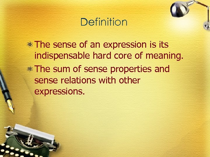 Definition The sense of an expression is its indispensable hard core of meaning. The