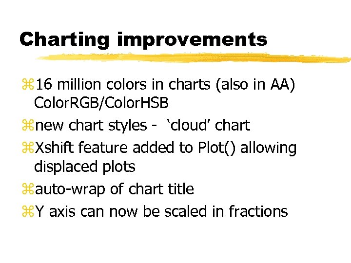 Charting improvements z 16 million colors in charts (also in AA) Color. RGB/Color. HSB