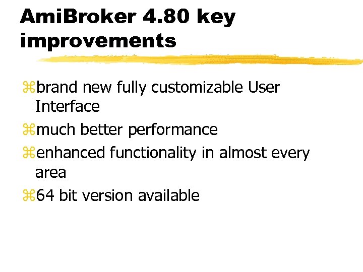 Ami. Broker 4. 80 key improvements zbrand new fully customizable User Interface zmuch better