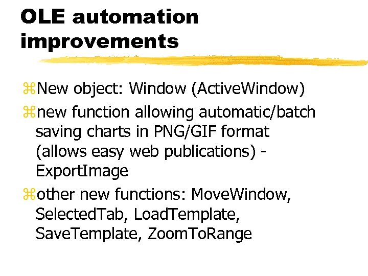 OLE automation improvements z. New object: Window (Active. Window) znew function allowing automatic/batch saving