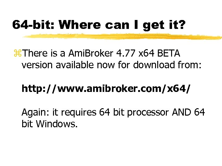 64 -bit: Where can I get it? z. There is a Ami. Broker 4.