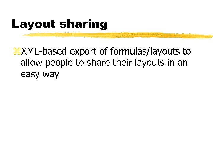 Layout sharing z. XML-based export of formulas/layouts to allow people to share their layouts