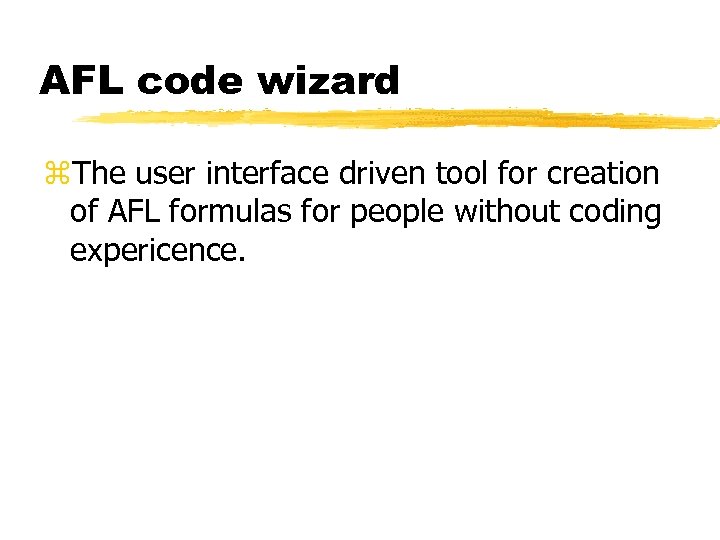 AFL code wizard z. The user interface driven tool for creation of AFL formulas