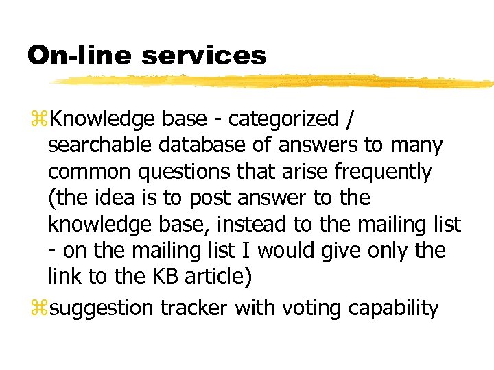 On-line services z. Knowledge base - categorized / searchable database of answers to many