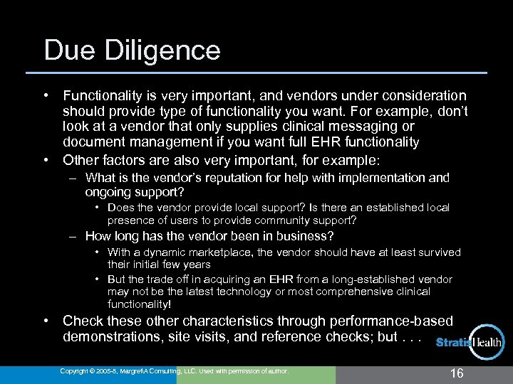 Due Diligence • Functionality is very important, and vendors under consideration should provide type