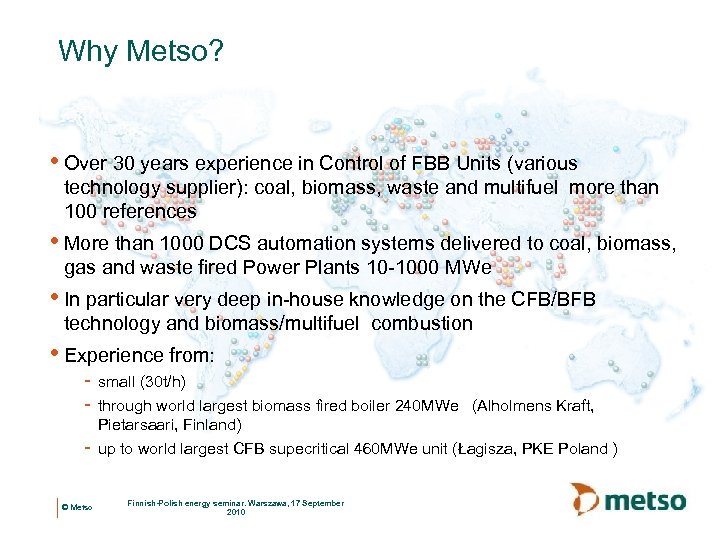 Why Metso? • Over 30 years experience in Control of FBB Units (various technology